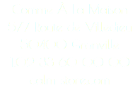 Comme À La Maison 577 Route de Villedieu 50400 Granville T.02 33 60 00 00 calm-store.com